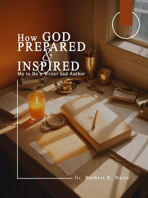 cover image of How God Prepared and Inspired Me to Be a Writer and Author